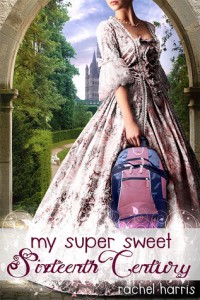 Super Sweet Sixteenth Century by Rachel Harris